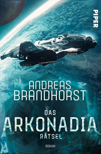 Das Arkonadia-Rätsel: Ein Roman aus dem Omniversum von PIPER