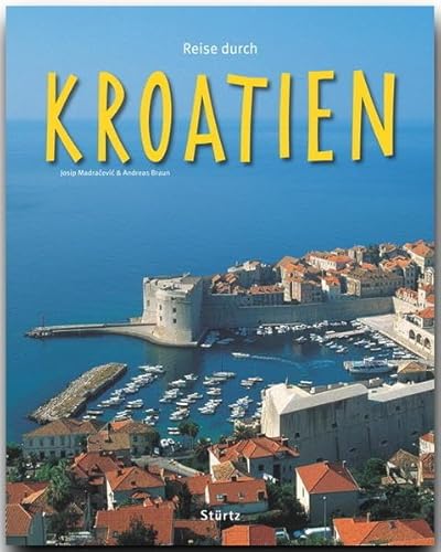 Reise durch KROATIEN - Ein Bildband mit 170 Bildern auf 140 Seiten - STÜRTZ Verlag: Ein Bildband mit über 170 Bildern auf 140 Seiten - STÜRTZ Verlag