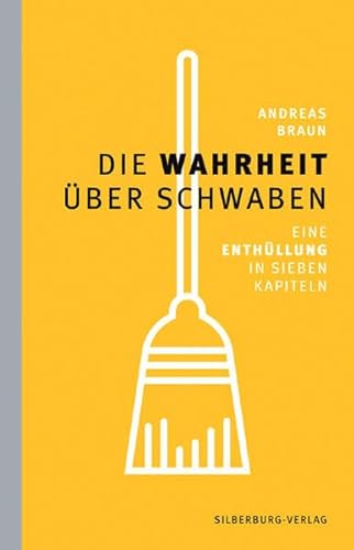 Die Wahrheit über Schwaben: Eine Enthüllung in sieben Kapiteln: Eine Enthüllung in sieben Kapiteln. Zur Landesausstellung "Die Schwaben" im Landesmuseum Württemberg Stuttgart, 2016-2017