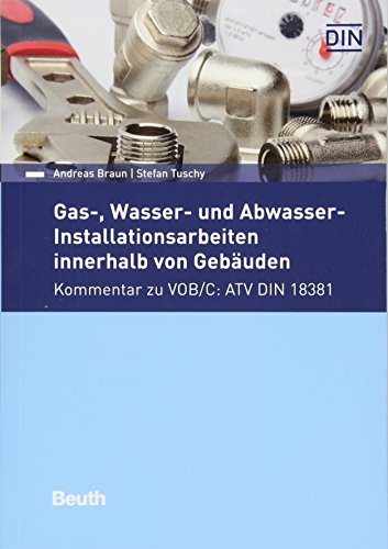 Gas-, Wasser- und Abwasser-Installationsarbeiten innerhalb von Gebäuden: Kommentar zu VOB/C: ATV DIN 18381 (DIN Media Kommentar) von Beuth Verlag