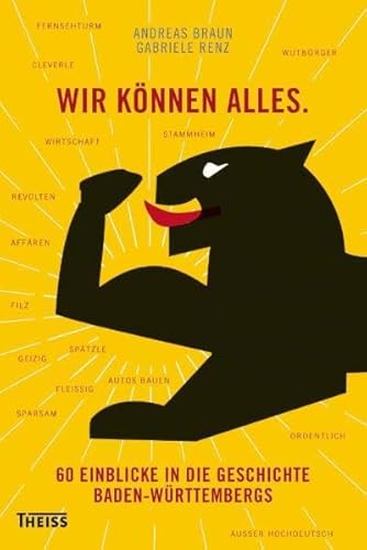 Wir können alles: 60 Einblicke in die Geschichte Baden-Württembergs