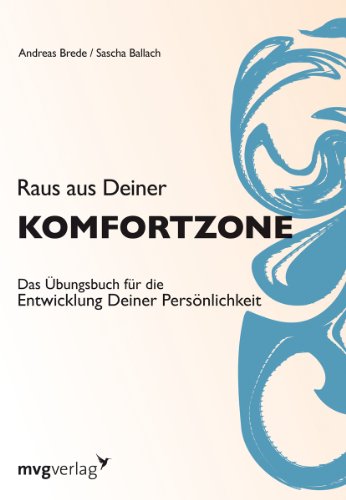 Raus aus Deiner Komfortzone: Das Übungsbuch für die Entwicklung Deiner Persönlichkeit Raus aus Deiner Komfortzone: Das Übungsbuch für die Entwicklung Deiner Persönlichkeit