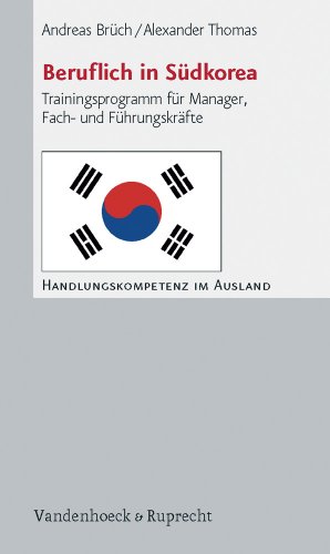 Beruflich in Südkorea. Trainingsprogramm für Manager, Fach- und Führungskräfte (Handlungskompetenz Im Ausland) von Vandenhoeck & Ruprecht