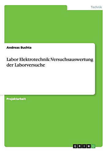 Labor Elektrotechnik: Versuchsauswertung der Laborversuche von Books on Demand