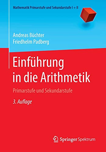Einführung in die Arithmetik: Primarstufe und Sekundarstufe (Mathematik Primarstufe und Sekundarstufe I + II) von Springer Spektrum