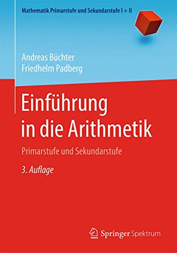 Einführung in die Arithmetik: Primarstufe und Sekundarstufe (Mathematik Primarstufe und Sekundarstufe I + II) von Springer Spektrum