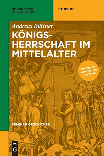 Königsherrschaft im Mittelalter (De Gruyter Studium) von Walter de Gruyter
