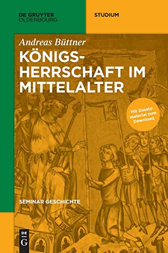 Königsherrschaft im Mittelalter (De Gruyter Studium) von De Gruyter Oldenbourg