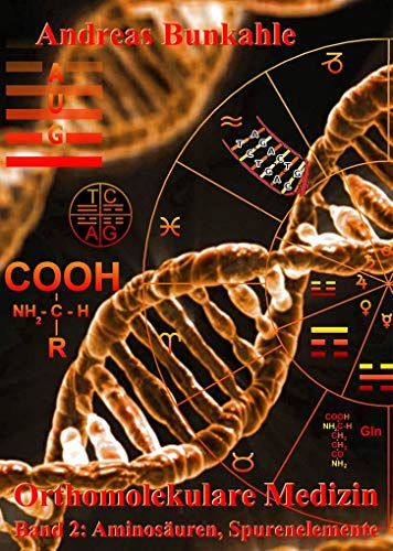 Orthomolekulare Medizin: Band 2: Aminosäuren und Spurenelemente