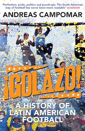¡Golazo!: A History of Latin American Football von Quercus Publishing