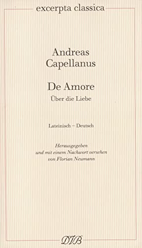 De Amore /Über Liebe: Latein.-Dtsch. Hrsg. u. m. Nachw. v. Florian Neumann. (Excerpta classica) von Dieterich'Sche Verlagsbuchhandlung