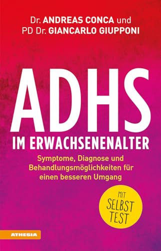 ADHS im Erwachsenenalter: Symptome, Diagnose und Behandlungsmöglichkeiten für einen besseren Umgang - Mit Selbsttest