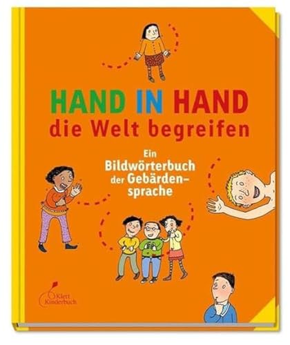 Hand in Hand die Welt begreifen: Ein Bildwörterbuch der Gebärdensprache