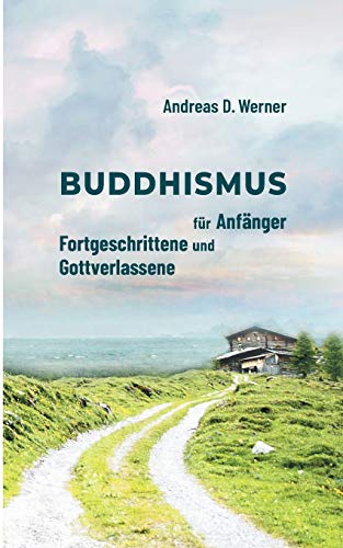 Buddhismus für Anfänger, Fortgeschrittene und Gottverlassene von Books on Demand
