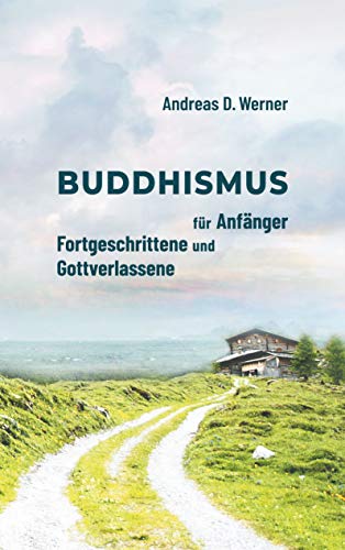 Buddhismus für Anfänger, Fortgeschrittene und Gottverlassene von Books on Demand