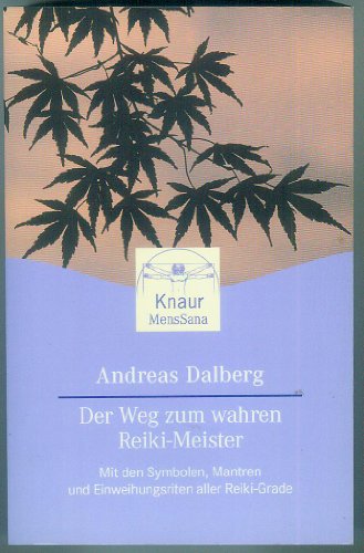 Der Weg zum wahren Reiki-Meister. Mit den Symbolen, Mantren und Einweihungsritualen aller Reiki-Grade Der Weg zum wahren Reiki-Meister. Mit den Symbolen, Mantren und Einweihungsritualen aller Reiki-Grade