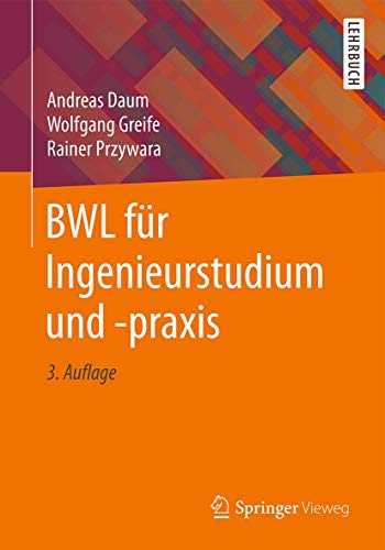 BWL für Ingenieurstudium und -praxis von Springer Vieweg