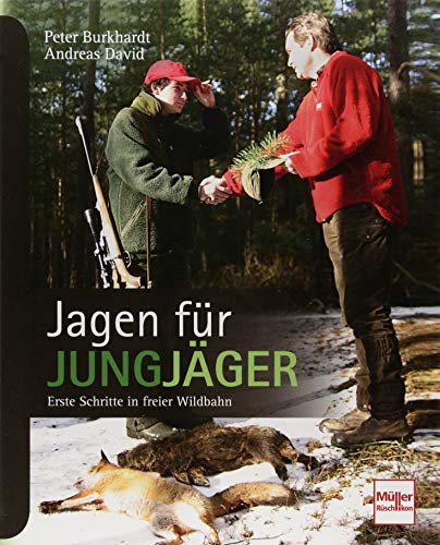Jagen für Jungjäger: Erste Schritte in freier Wildbahn von Mller Rschlikon