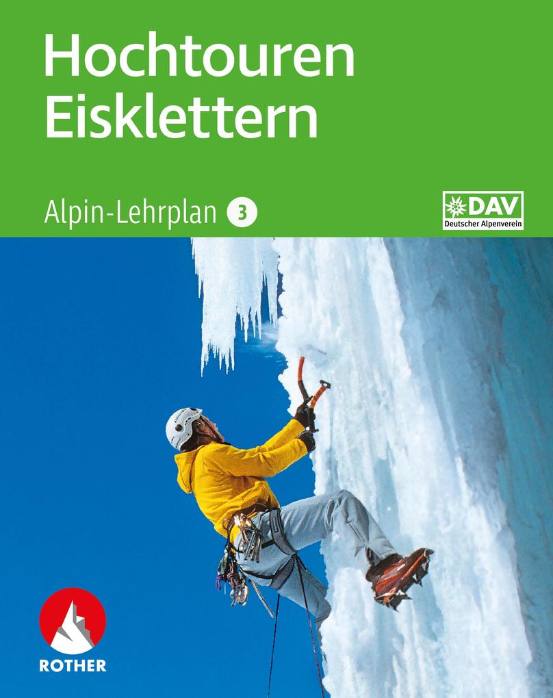Alpin-Lehrplan 3: Hochtouren - Eisklettern von Bergverlag Rother