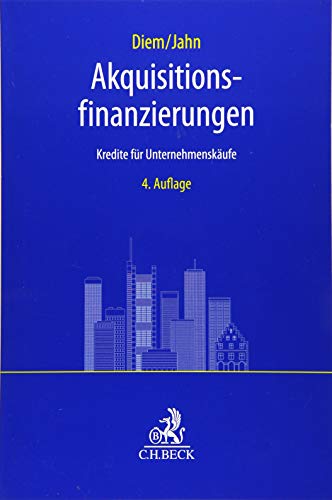 Akquisitionsfinanzierungen: Kredite für Unternehmenskäufe von Beck C. H.