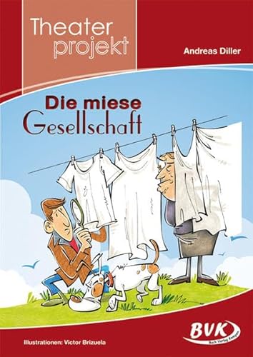 Theaterprojekt zu "Die Miese Gesellschaft": 3.-4. Klasse (Theaterprojekte) von BVK Buch Verlag Kempen GmbH