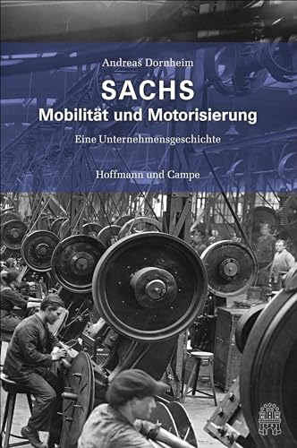 SACHS - Mobilität und Motorisierung: Eine Unternehmensgeschichte von Hoffmann und Campe Verlag