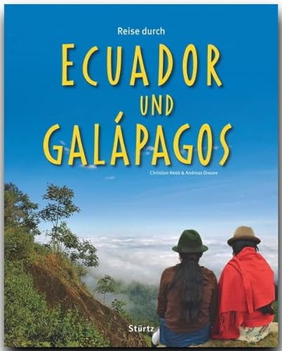 Reise durch ECUADOR und GALÁPAGOS - Ein Bildband mit über 240 Bildern auf 140 Seiten - STÜRTZ Verlag