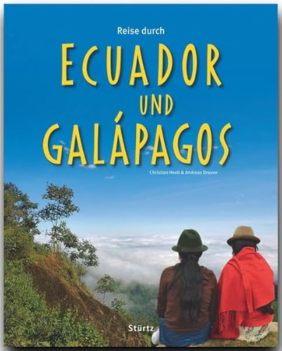 Reise durch ECUADOR und GALÁPAGOS - Ein Bildband mit über 240 Bildern auf 140 Seiten - STÜRTZ Verlag von Strtz Verlag
