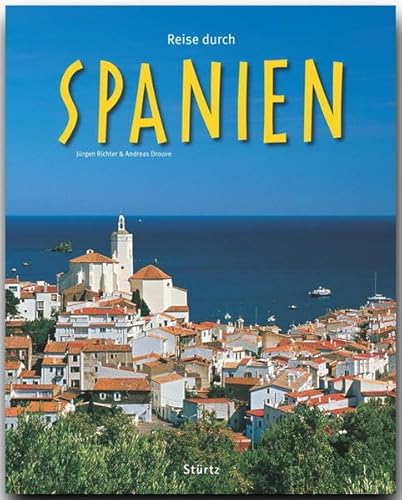 Reise durch Spanien: Ein Bildband mit über 165 Bildern auf 140 Seiten - STÜRTZ Verlag