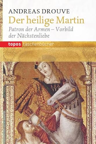 Der heilige Martin: Patron der Armen - Vorbild der Nächstenliebe (Topos Taschenbücher) von Topos Plus