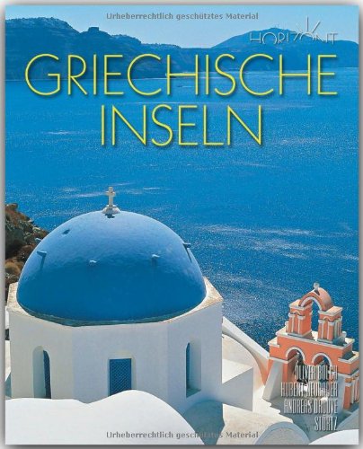 Horizont GRIECHISCHE INSELN - 160 Seiten Bildband mit über 280 Bildern - STÜRTZ Verlag