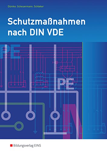 Schutzmaßnahmen nach DIN VDE. Auszüge aus DIN VDE 0100 und DIN VDE 0701. Arbeitsheft