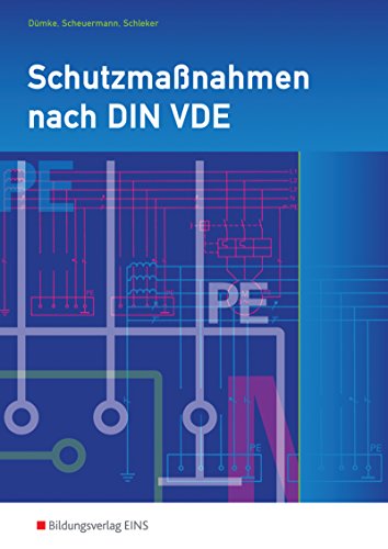 Schutzmaßnahmen nach DIN VDE: Auszüge aus DIN VDE 0100 und DIN VDE 0701 / Arbeitsheft