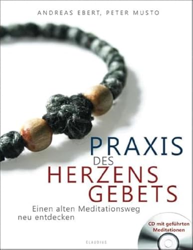 Praxis des Herzensgebets: Einen alten Meditationsweg neu entdecken von Claudius