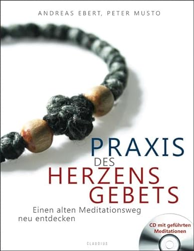 Praxis des Herzensgebets: Einen alten Meditationsweg neu entdecken von Claudius Verlag GmbH