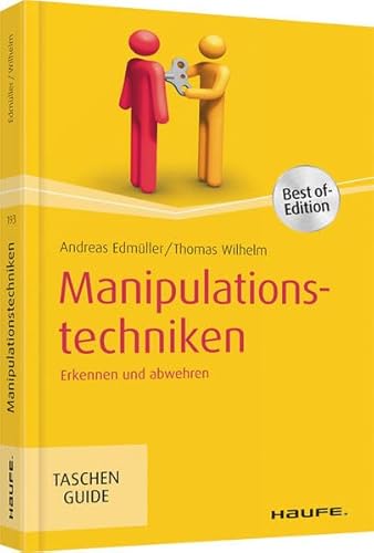 Manipulationstechniken: Erkennen und abwehren (Haufe TaschenGuide)