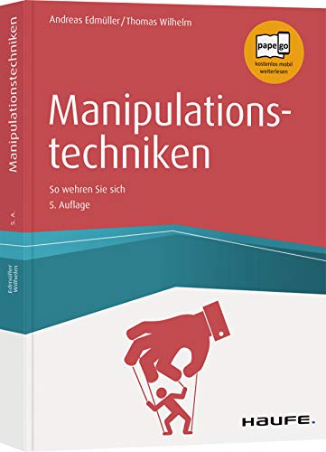 Manipulationstechniken: So wehren Sie sich (Haufe Fachbuch) von Haufe Lexware GmbH