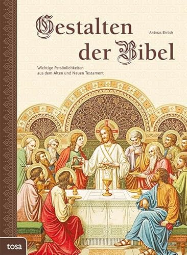 Gestalten der Bibel: Wichtige Persönlichkeiten aus dem Alten und Neuen Testament von tosa GmbH