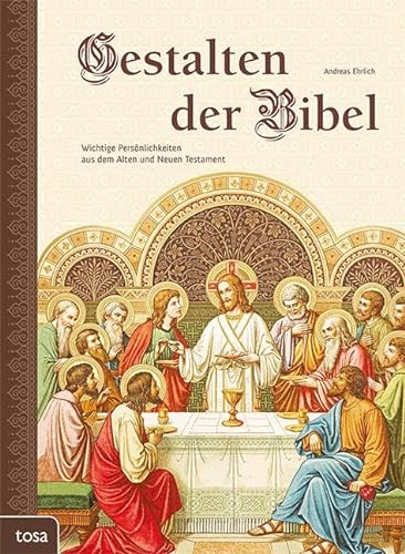 Gestalten der Bibel: Wichtige Persönlichkeiten aus dem Alten und Neuen Testament von tosa GmbH
