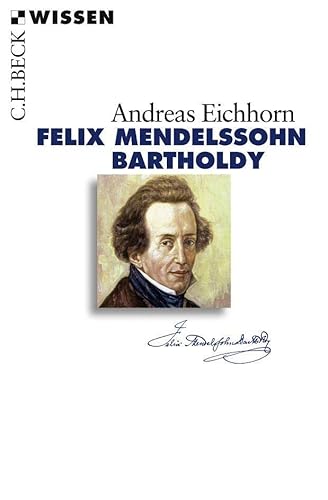 Felix Mendelssohn Bartholdy (Beck'sche Reihe)