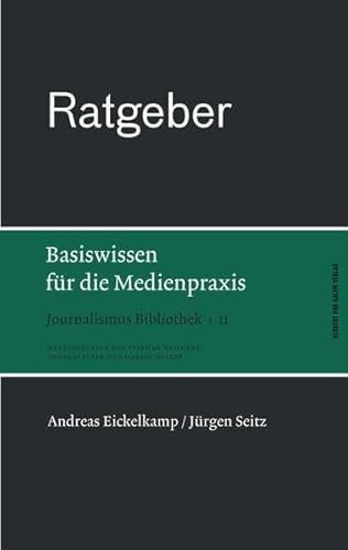 Ratgeber. Basiswissen für die Medienpraxis (Journalismus Bibliothek)