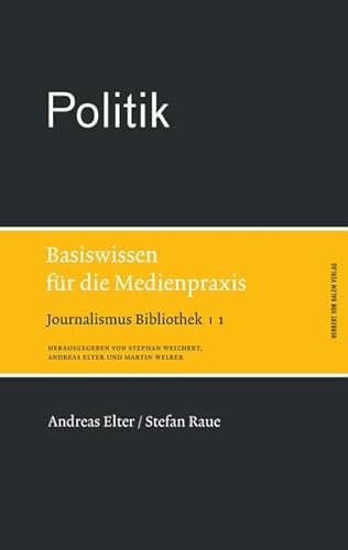 Politik. Basiswissen für die Medienpraxis (Journalismus Bibliothek) von Herbert von Halem Verlag