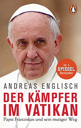 Der Kämpfer im Vatikan: Papst Franziskus und sein mutiger Weg von Penguin TB Verlag