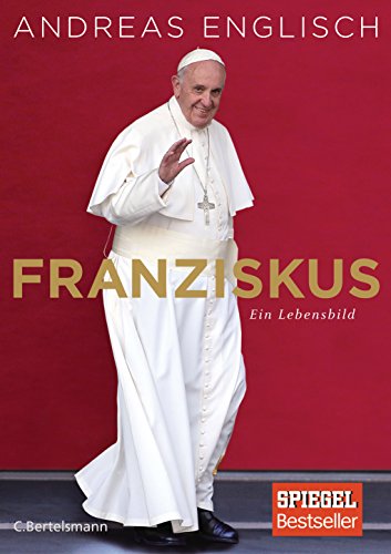 Franziskus: Ein Lebensbild von VERLAGSGRUPPE RANDOM HOUSE BERTELSMANN