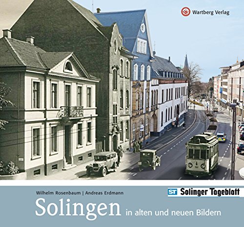 Solingen in alten und neuen Bildern (Gestern und Heute) von Wartberg Verlag