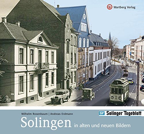 Solingen in alten und neuen Bildern (Gestern und Heute)