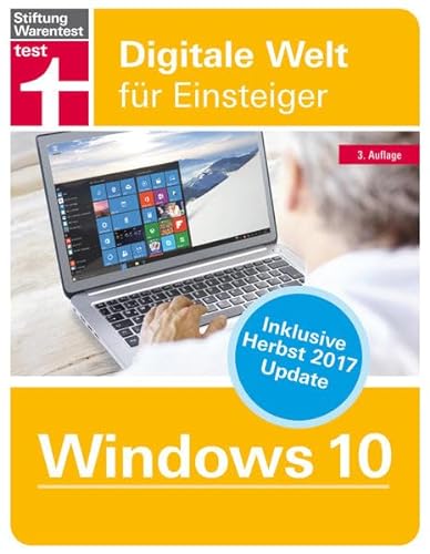 Windows 10: Digitale Welt für Einsteiger: Auch für Herbst 2017 Update von Stiftung Warentest