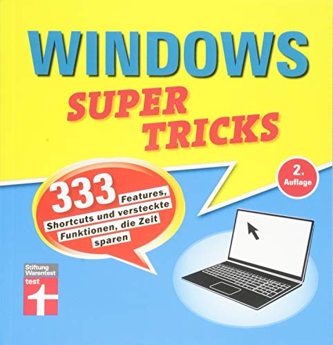 Windows Supertricks: 333 Features, Shortcuts und versteckte Funktionen, die Zeit sparen