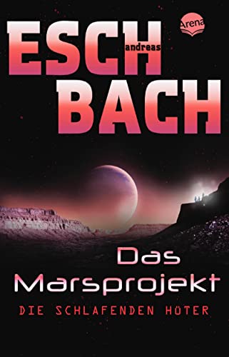 Das Marsprojekt (5). Die schlafenden Hüter (Arena Taschenbücher, 51002) von Arena Verlag GmbH