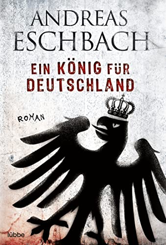 Ein König für Deutschland: Roman von Bastei Lübbe